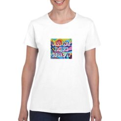 All we have t-shirt personalizzata donna digitalshirt bianco