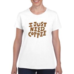 I Just Need Coffe t-shirt personalizzata donna digitalshirt bianco